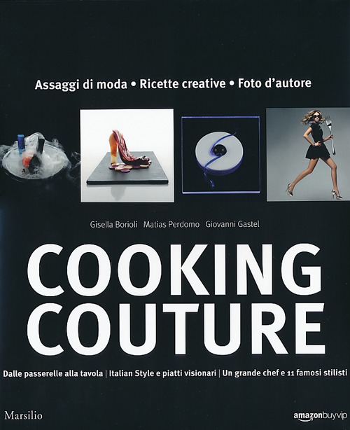Cooking couture. Ediz. illustrata