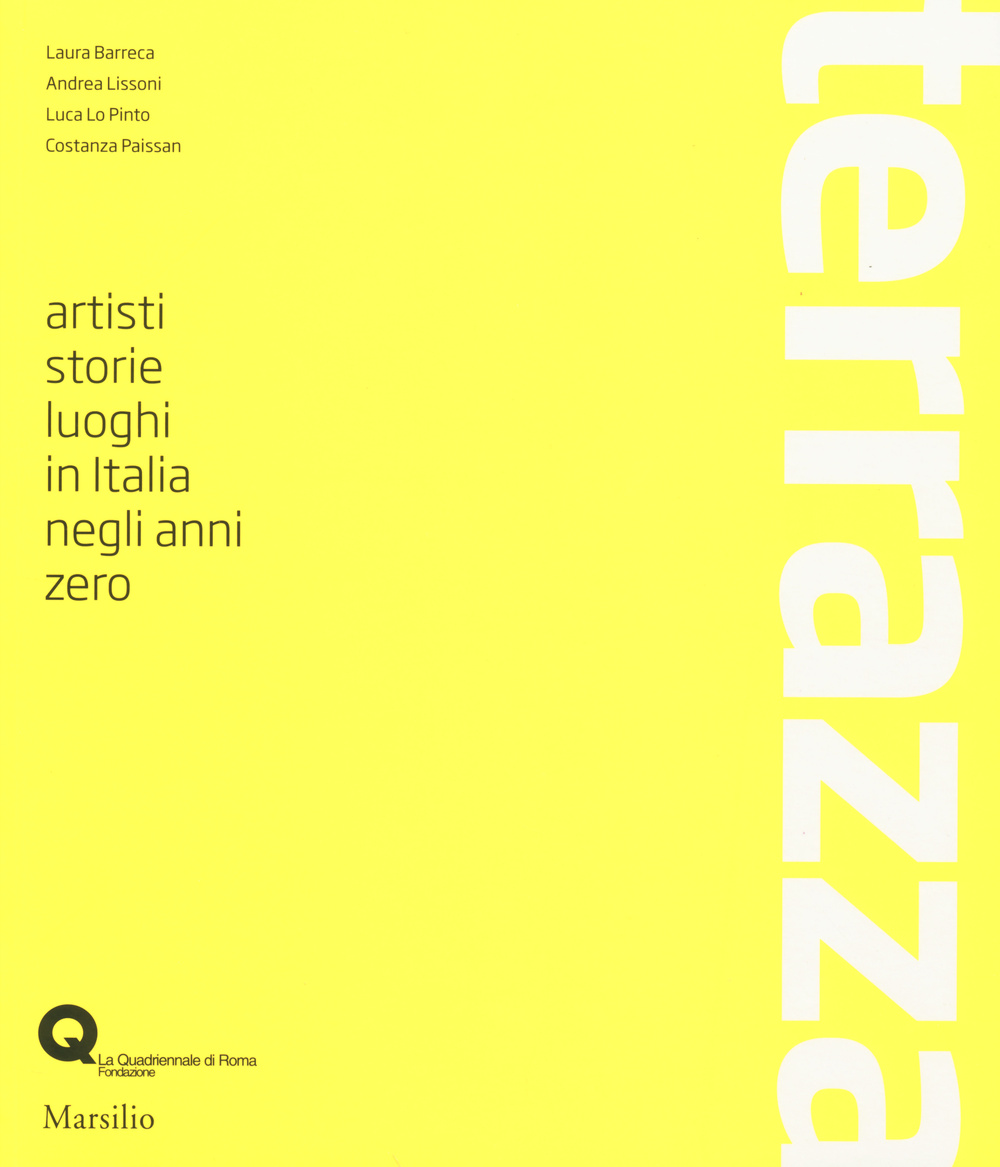 Terrazza. Artisti, storie, luoghi in Italia negli anni zero. Ediz. illustrata