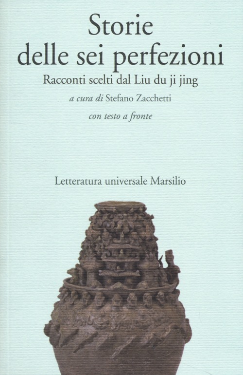 Storie delle sei perfezioni. Racconti scelti dal Liu du ji jing. Testo cinese a fronte