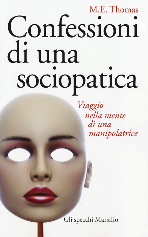 Confessioni di una sociopatica. Viaggio nella mente di una manipolatrice