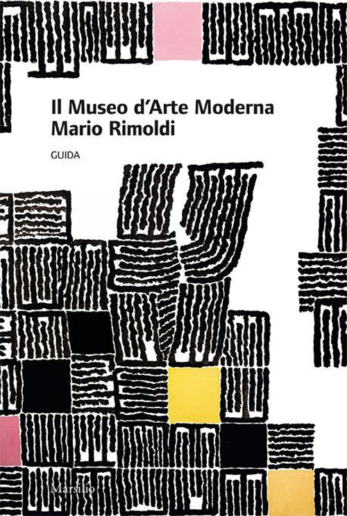 Il museo d'arte moderna Mario Rimoldi. Guida