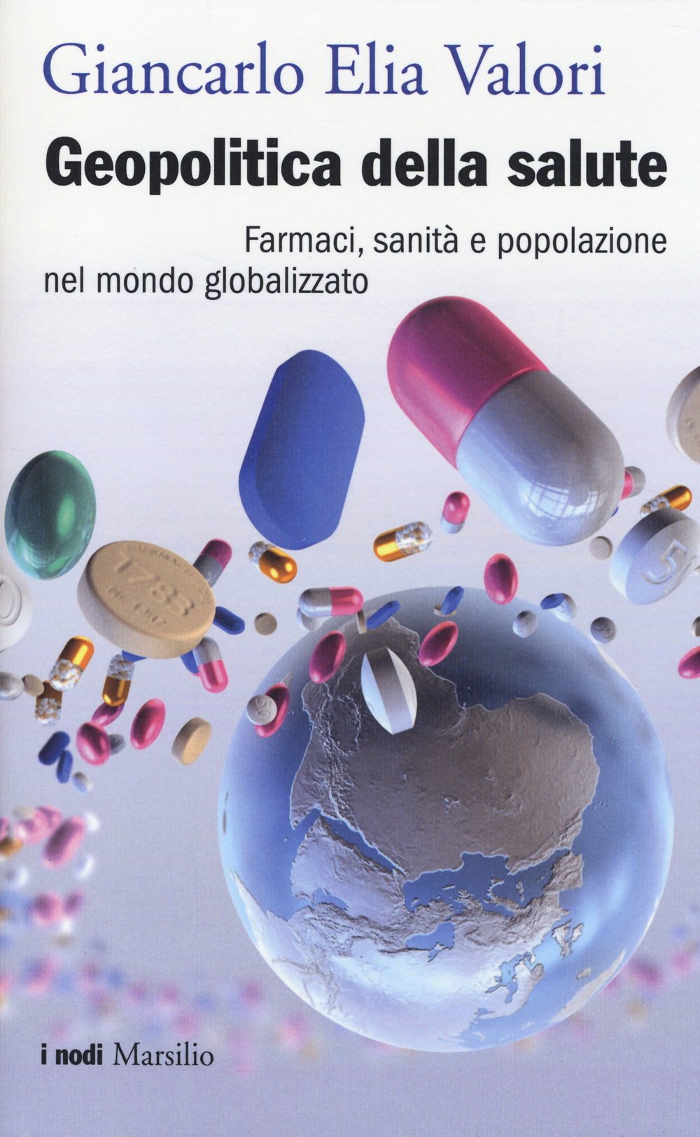 Geopolitica della salute. Farmaci, sanità e popolazione nel mondo globalizzato