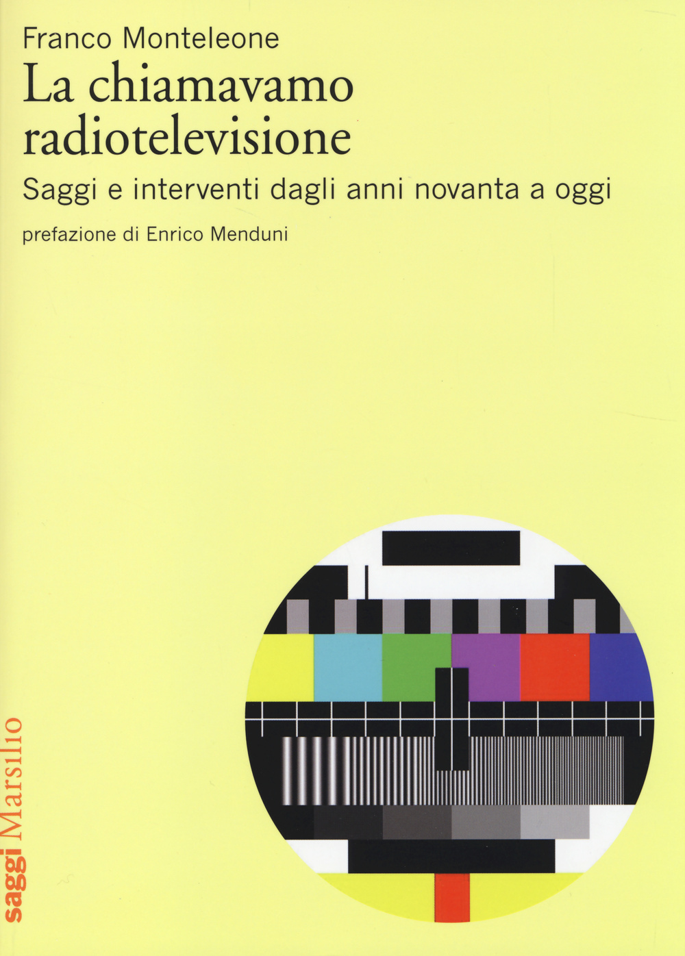 La chiamavamo radiotelevisione. Saggi e interventi dagli anni novanta a oggi