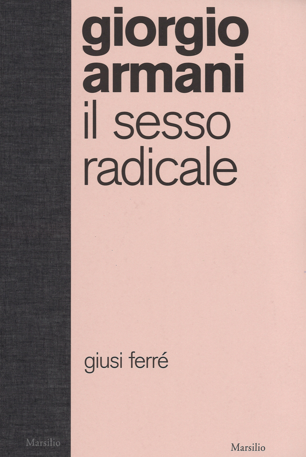 Giorgio Armani. Il sesso radicale. Ediz. illustrata