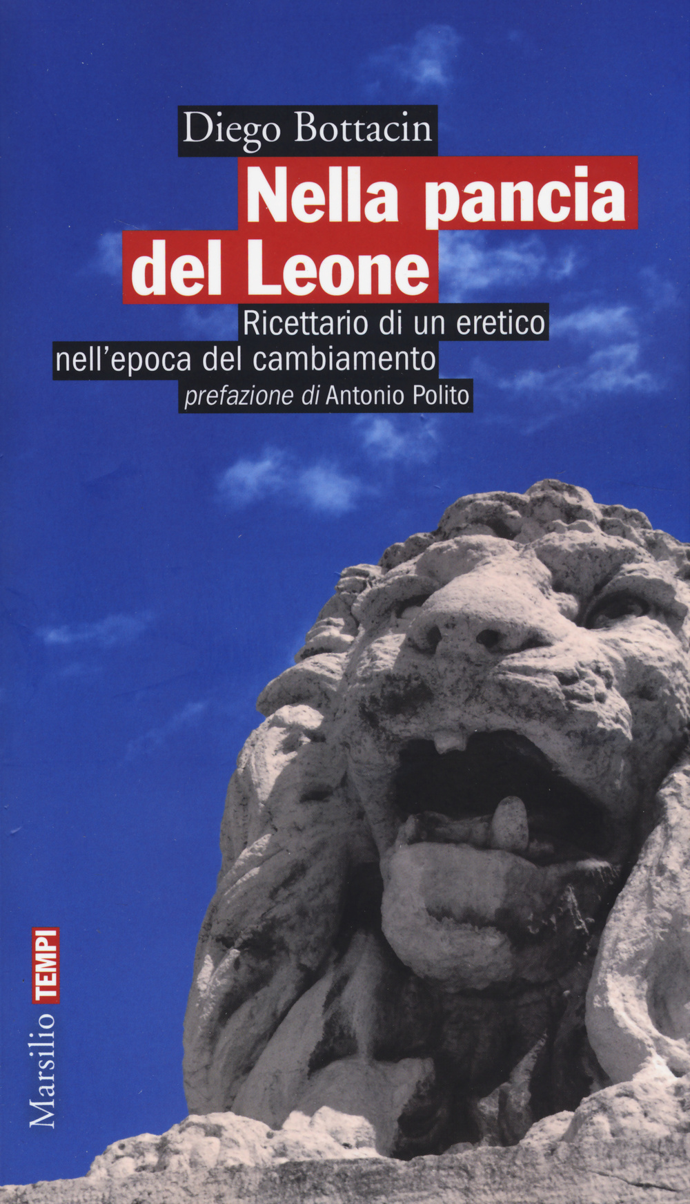 Nella pancia del Leone. Ricettario di un eretico nell'epoca del cambiamento