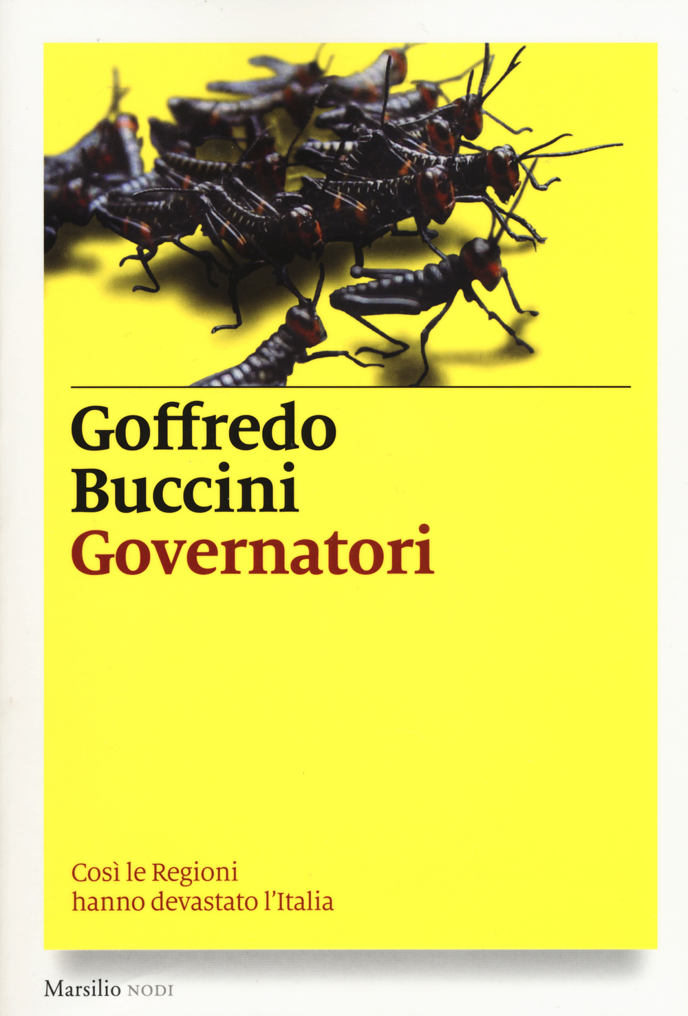 Governatori. Così le Regioni hanno devastato l'Italia