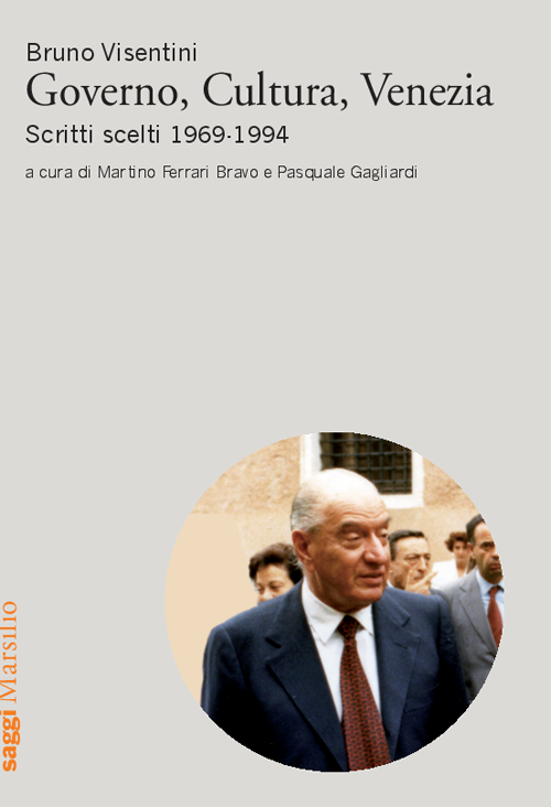 Governo, cultura, Venezia. Scritti scelti 1969-1994