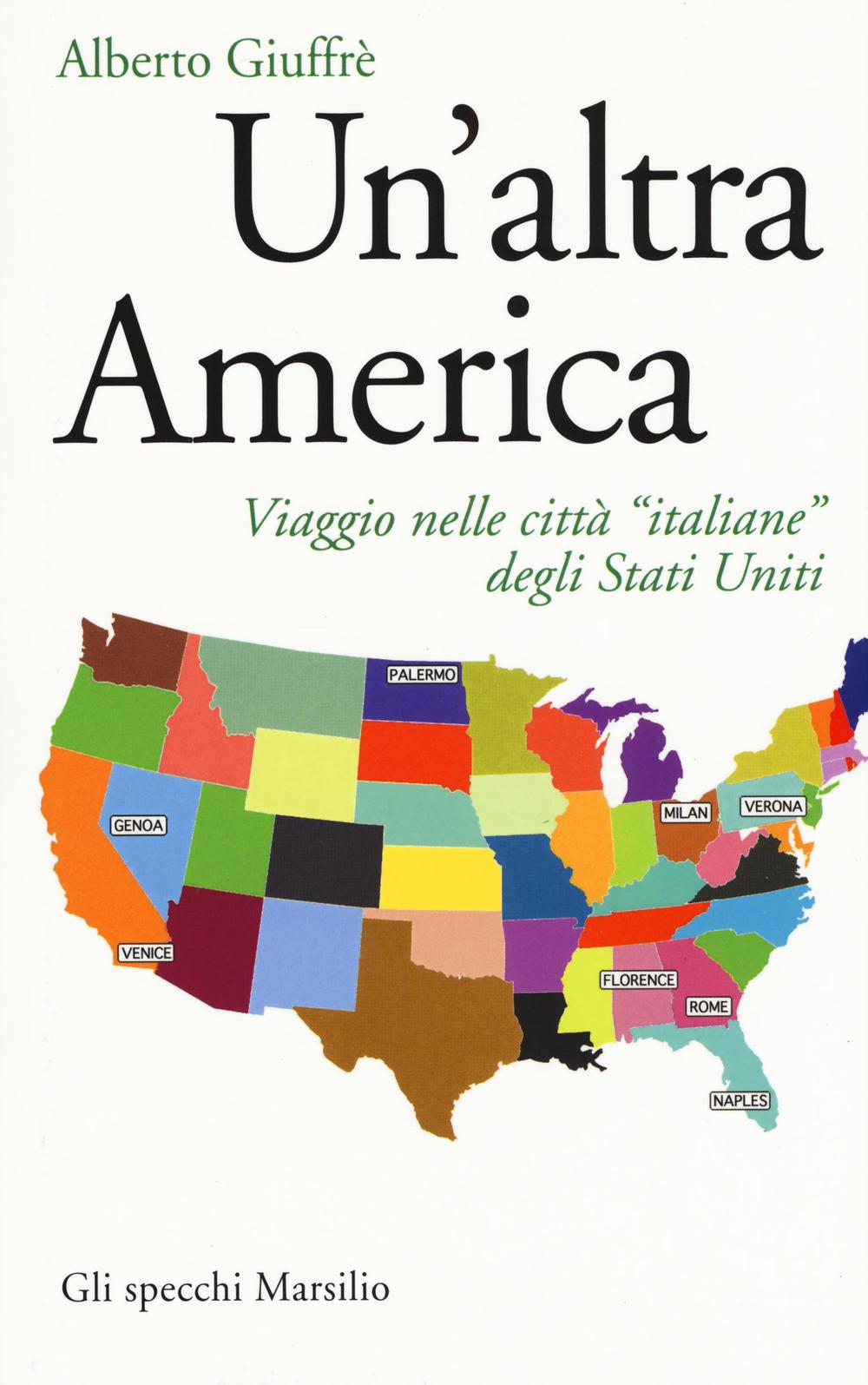 Un'altra America. Viaggio nelle città «italiane» degli Stati Uniti