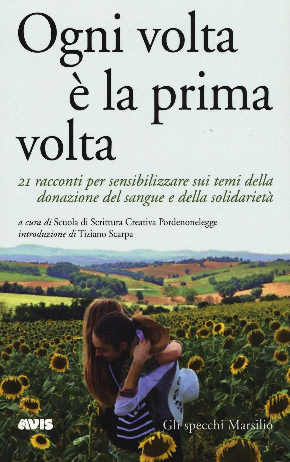 Ogni volta è la prima volta. 21 racconti per sensibilizzare sui temi della donazione del sangue e della solidarietà