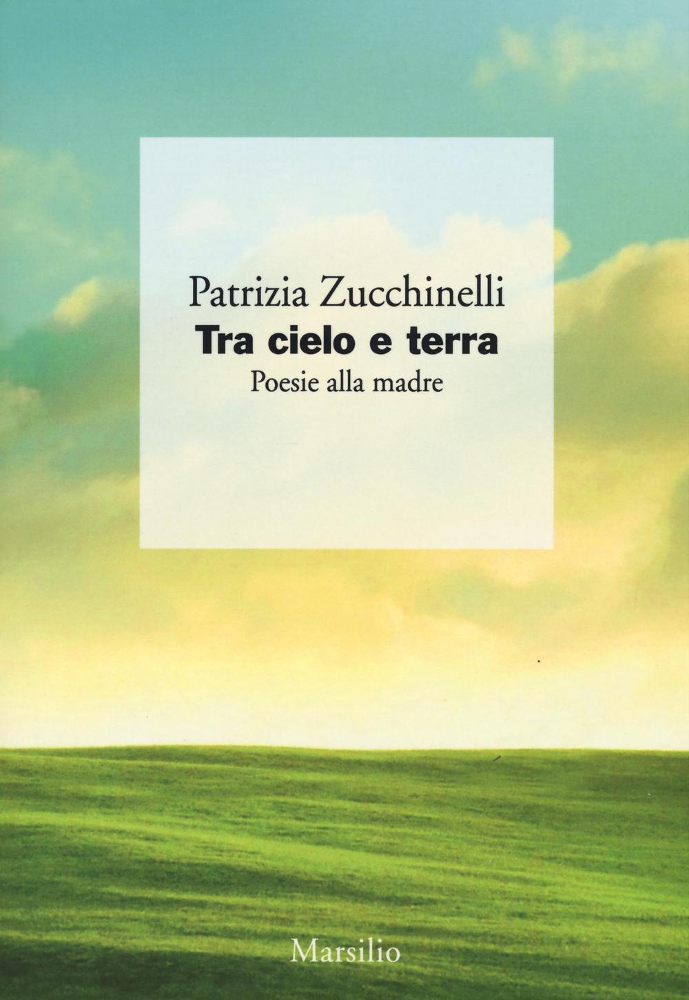 Tra cielo e terra. Poesie alla madre