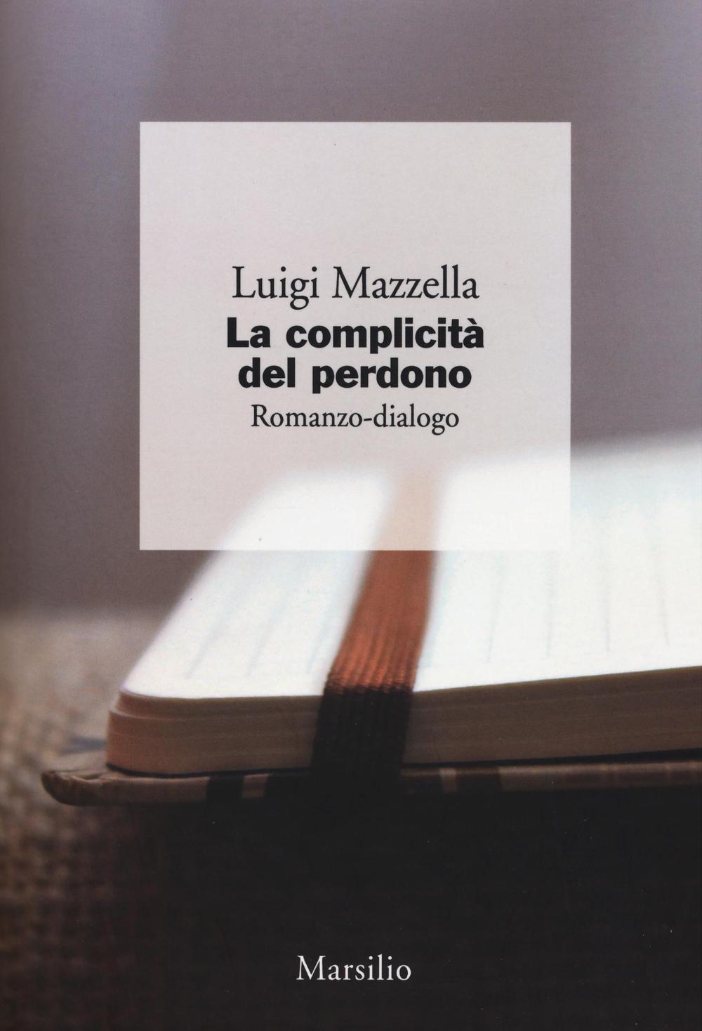 La complicità del perdono. Romanzo-dialogo