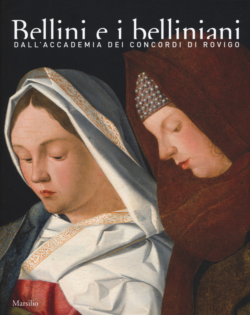 Bellini e i belliniani. Dall'Accademia dei Concordi di Rovigo. Catalogo della mostra (Conigliano, 25 febbraio-18 giugno 2017). Ediz. a colori