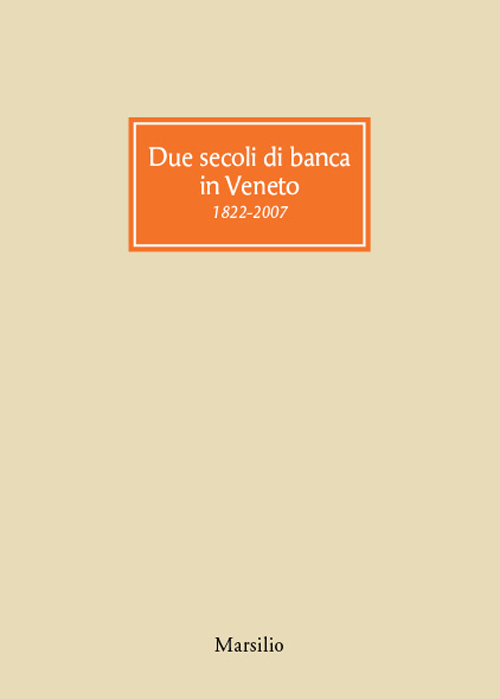 Due secoli di banca in Veneto 1822-2007