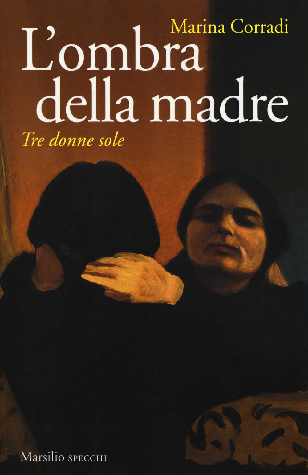 L'ombra della madre. Tre donne sole