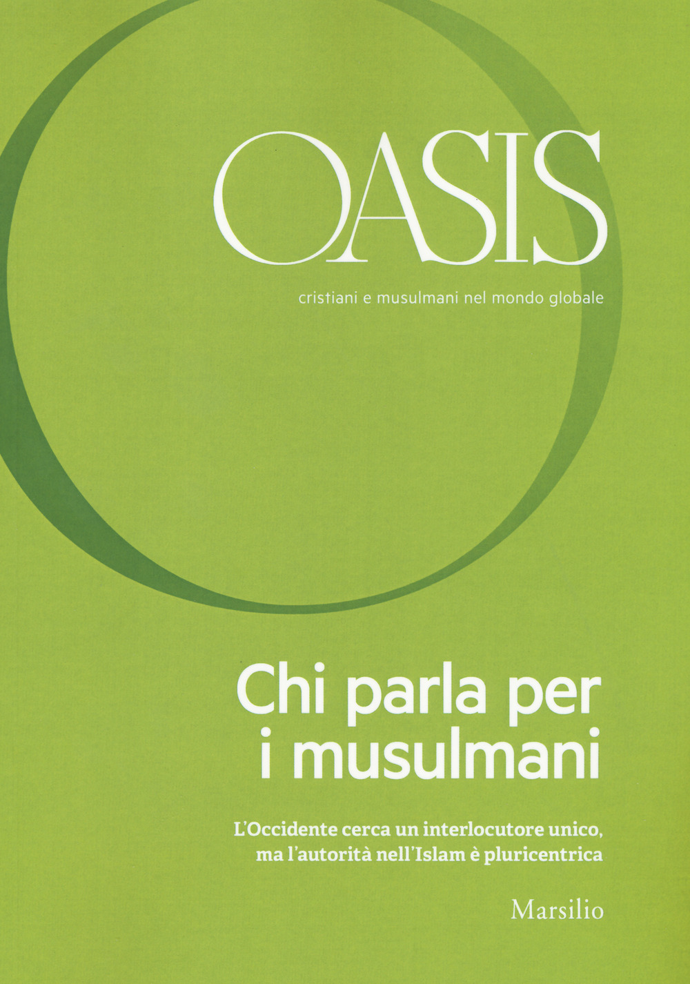 Oasis. Cristiani e musulmani nel mondo globale (2017). Vol. 25: Chi parla per i musulmani