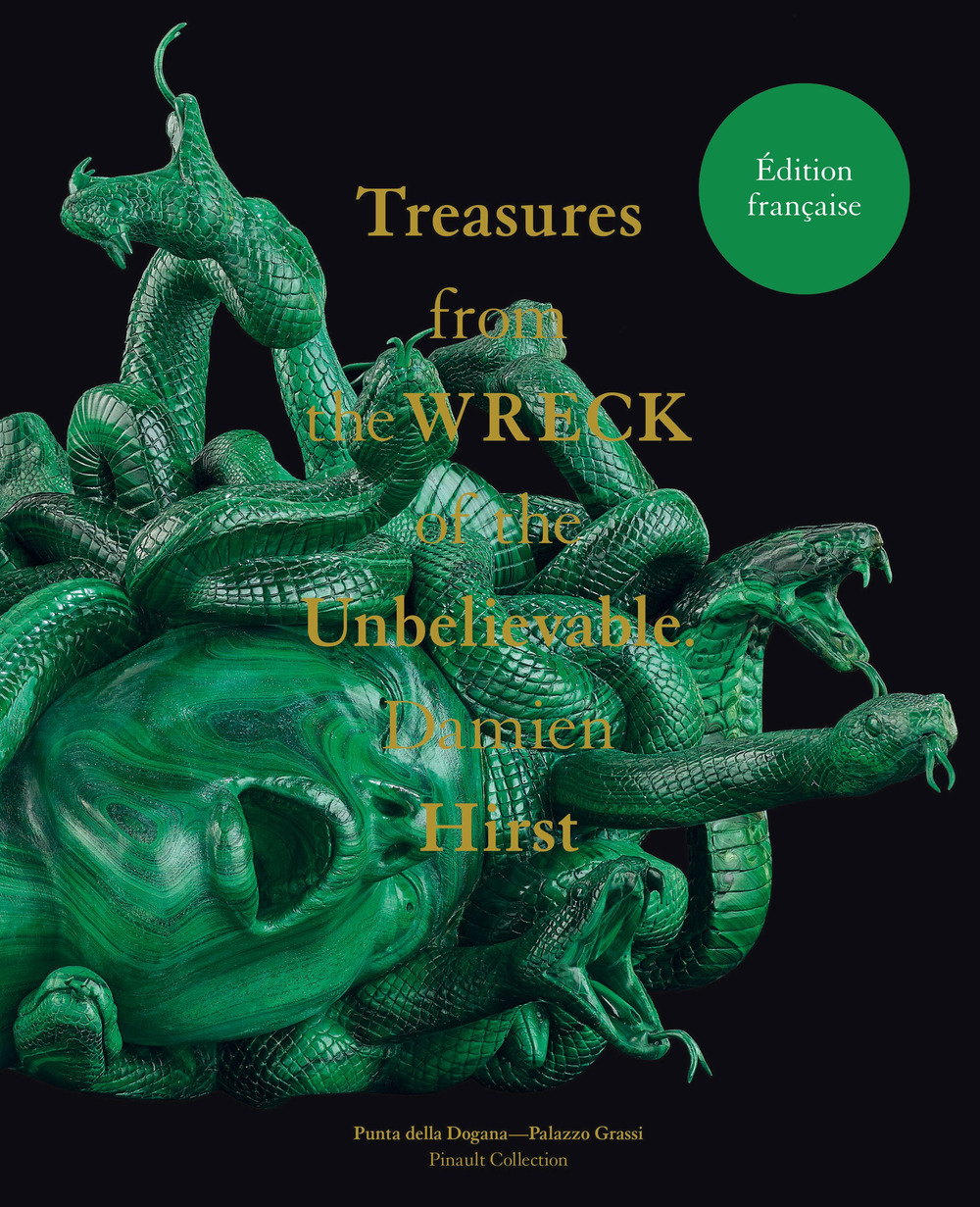 Damien Hirst. Treasures from the Wreck of the Unbelievable. Ediz. francese