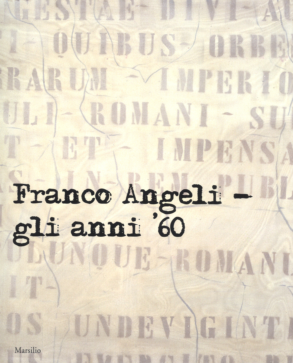 Franco Angeli. Gli anni '60. Catalogo della mostra (Londra, 4 ottobre-18 novembre 2017). Ediz. a colori