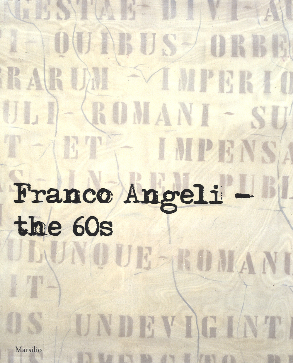 Franco Angeli. Gli anni '60. Catalogo della mostra (Londra, 4 ottobre-18 novembre 2017). Ediz. inglese