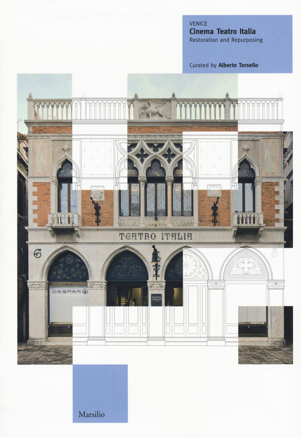 Venice. Cinema Teatro Italia. Restoration and repurposing. Ediz. illustrata