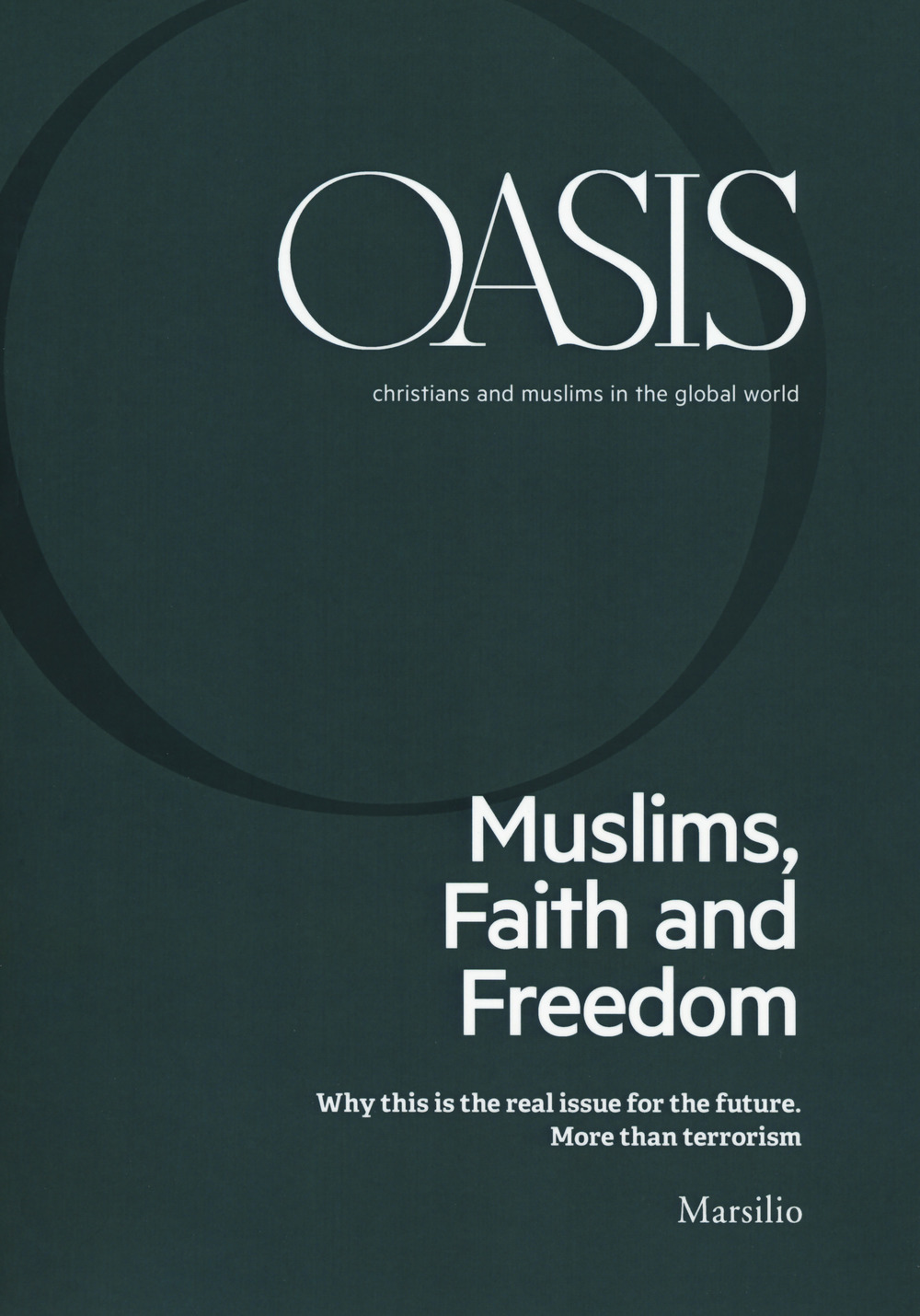 Oasis. Cristiani e musulmani nel mondo globale. Ediz. inglese (2018). Vol. 26: Muslims, faith and freedom