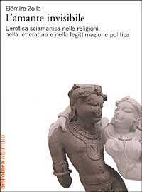 L'amante invisibile. L'erotica sciamanica nelle religioni, nella letteratura e nella legittimazione politica