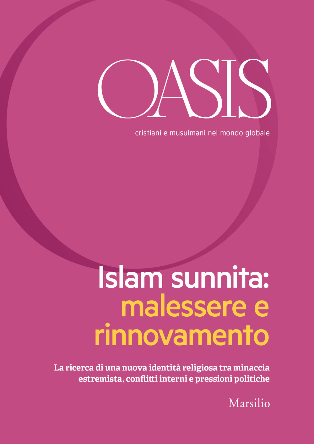 Oasis. Cristiani e musulmani nel mondo globale (2018). Vol. 27: Islam sunnita. Malessere e ritrovamento (luglio)