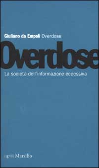 Overdose. La società dell'informazione eccessiva