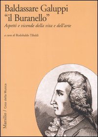 Baldassarre Galuppi «il Buranello». Aspetti e vicende della vita e dell'arte