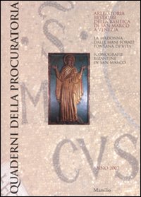 Quaderni della procuratoria. Arte, storia, restauri della basilica di san Marco a Venezia (2007). Ediz. illustrata. Vol. 2: La madonna dalle mani forate fontana di vita