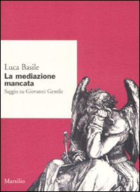 La mediazione mancata. Saggio su Giovanni Gentile