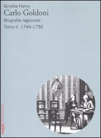 Carlo Goldoni. Biografia ragionata. Vol. 2: 1744-1750