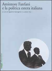 Amintore Fanfani e la politica estera italiana. Atti del Convegno di studi (Roma, 3-4 febbraio 2009)