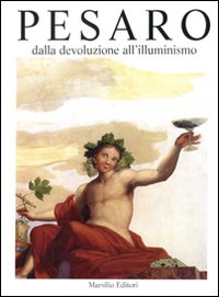 Pesaro. Dalla devoluzione all'Illuminismo. Vol. 2