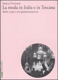 La moda in Italia e in Toscana. Dalle origini alla globalizzazione