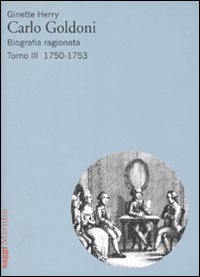 Carlo Goldoni. Biografia ragionata. Vol. 3: 1750-1753