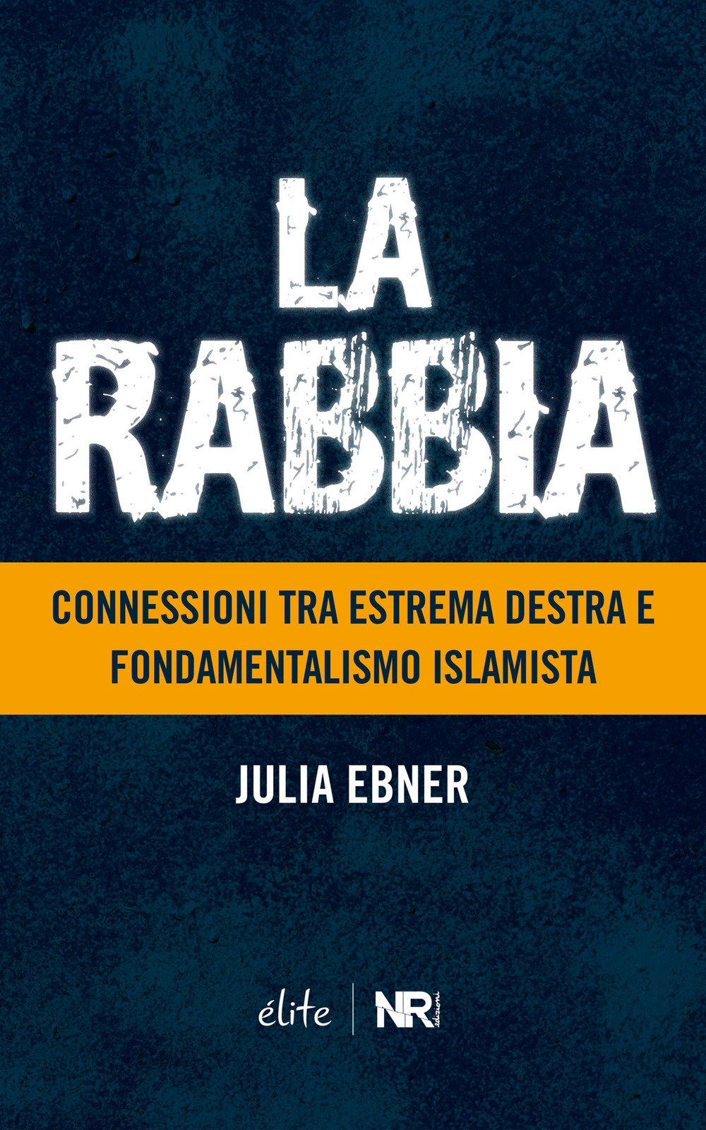 La rabbia. Connessioni tra estrema destra e fondamentalismo islamista