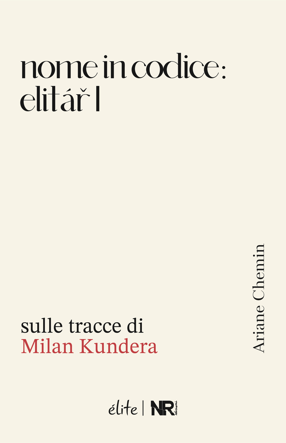 Nome in codice: Elitar I. Sulle tracce di Milan Kundera