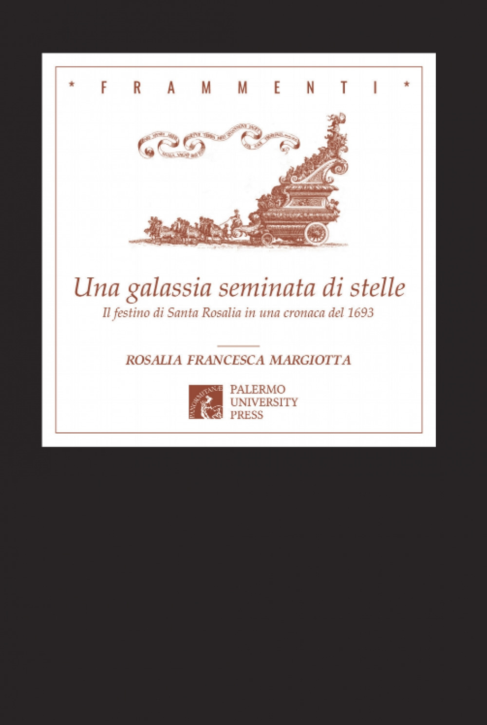 Una galassia seminata di stelle. Il festino di Santa Rosalia in una cronaca del 1693