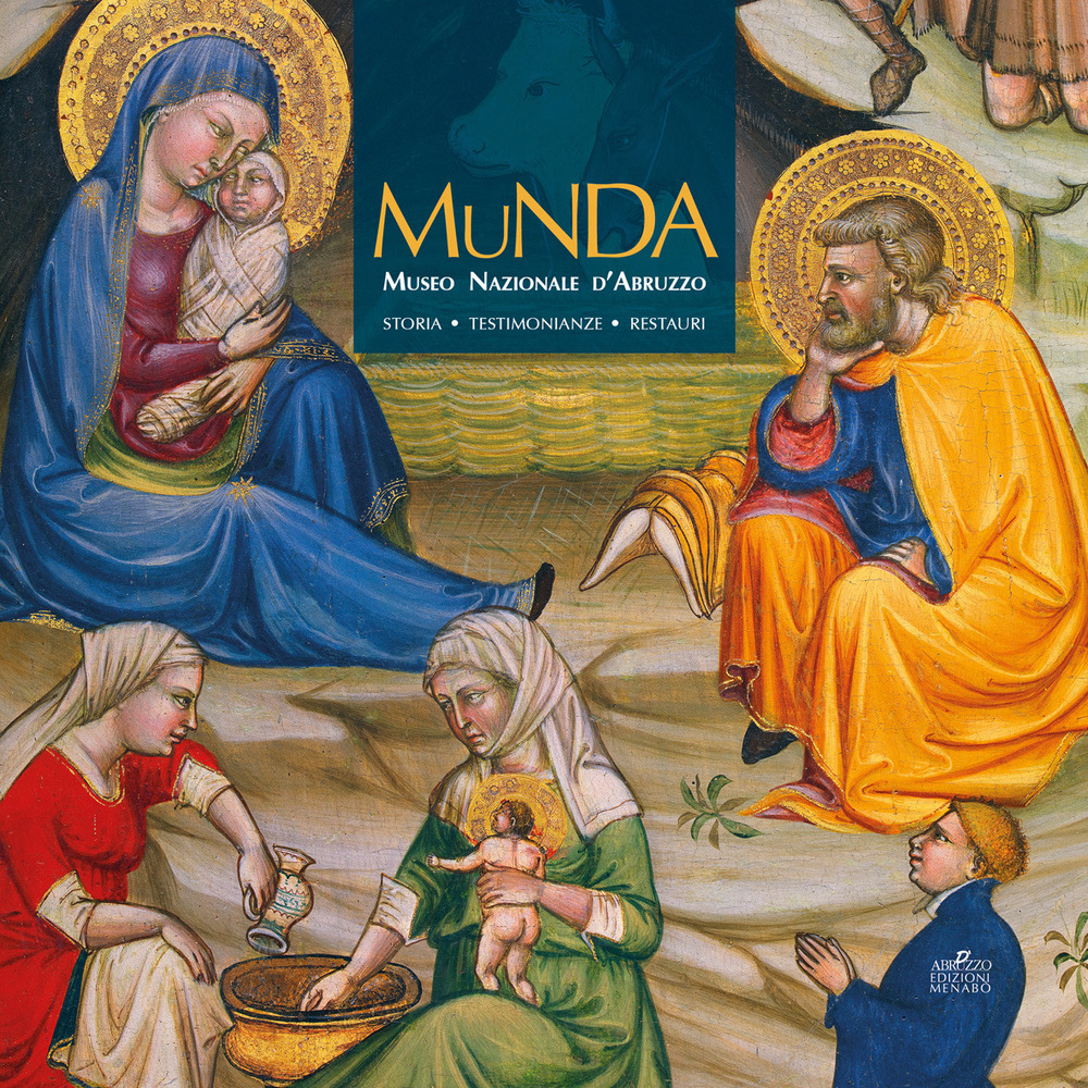 Munda. Museo nazionale d'Abruzzo. Storia. Testimonianze. Restauri. Ediz. a colori