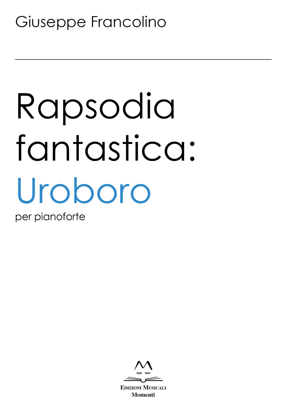 Rapsodia fantastica: Uroboro. Per pianoforte. Ediz. italiana e inglese