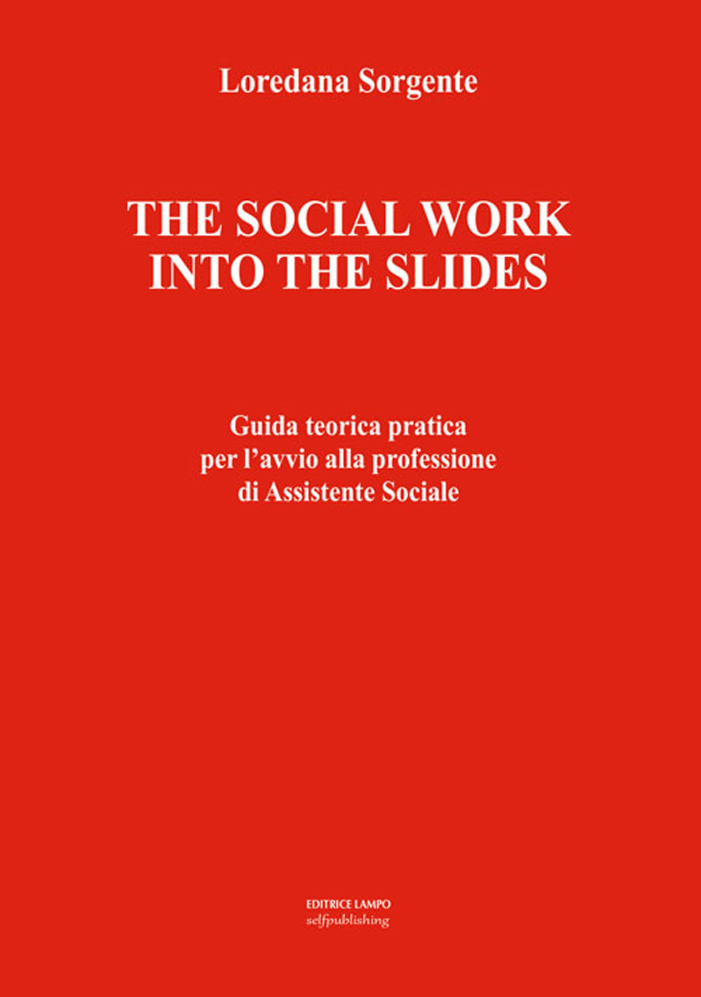 The social work into the slides. Guida teorica pratica per l'avvio alla professione di assistente sociale