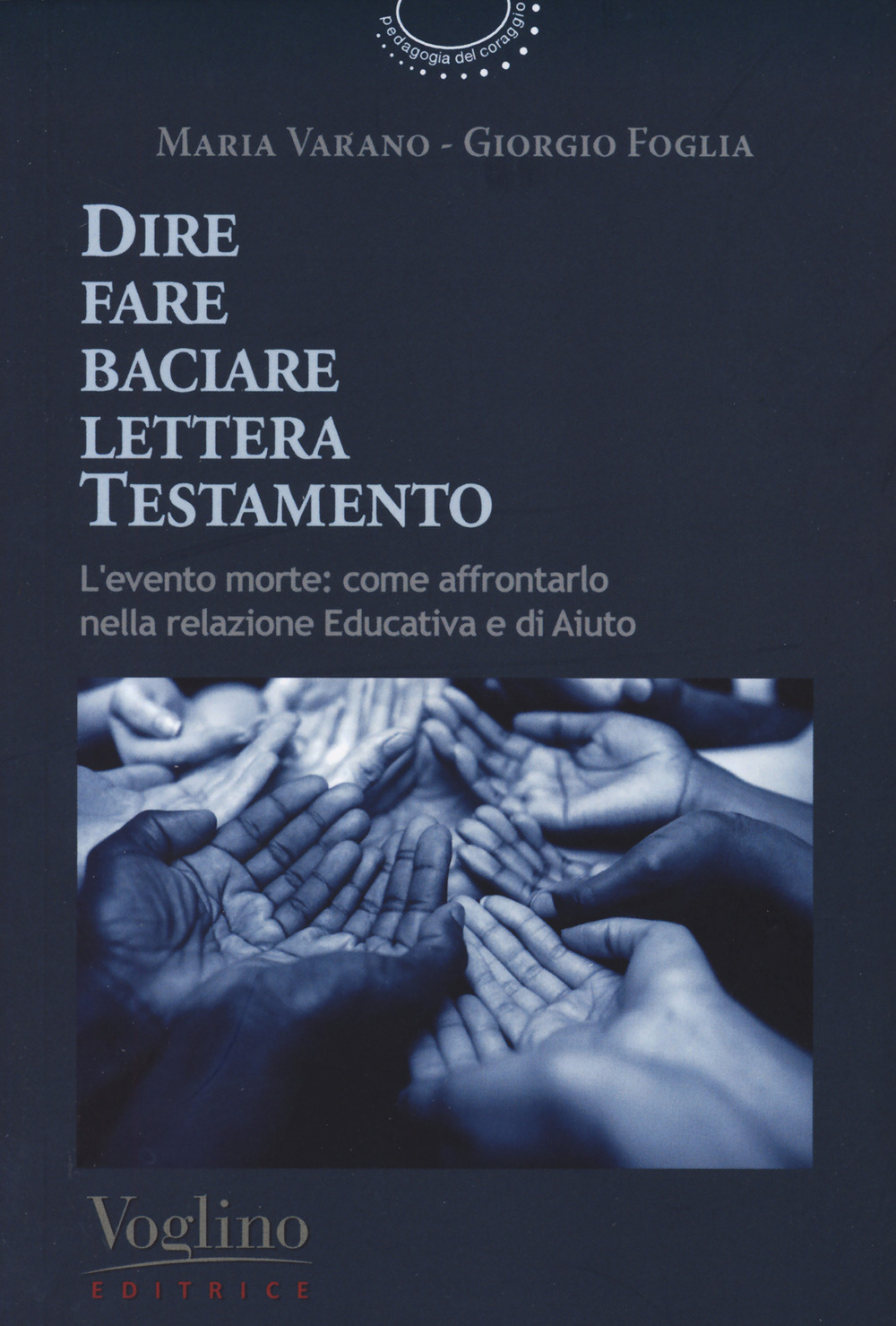 Dire fare baciare lettera testamento. L'evento morte: come affrontarlo nella relazione educativa e di aiuto