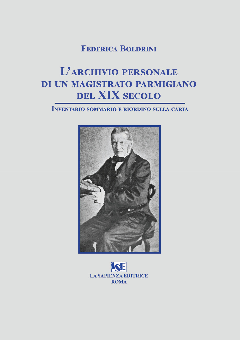 L'archivio personale di un magistrato parmigiano del XIX secolo. Inventario sommario e riordino sulla carta