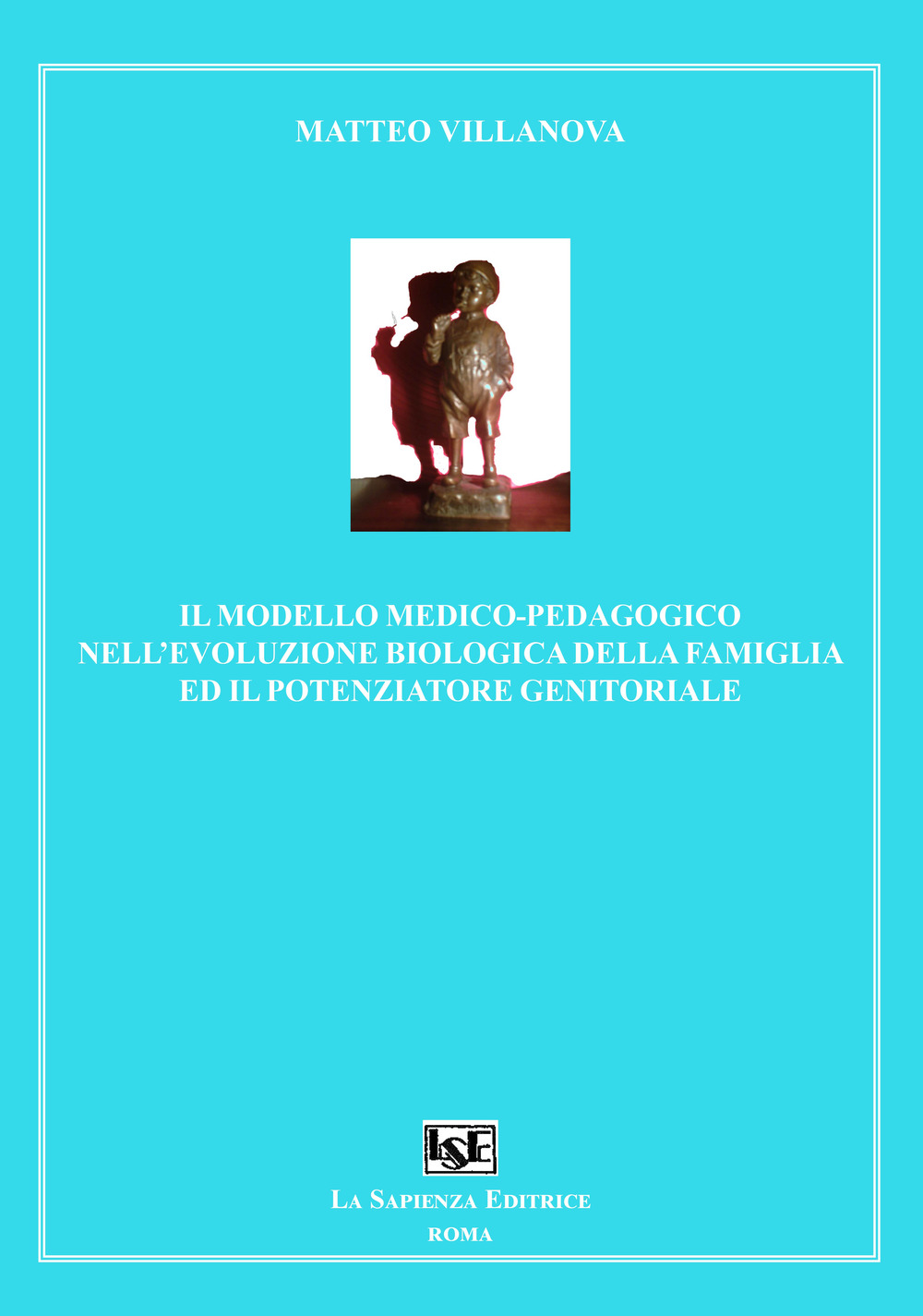 Il modello medico-pedagogico nell'evoluzione biologica della famiglia ed il potenziatore genitoriale