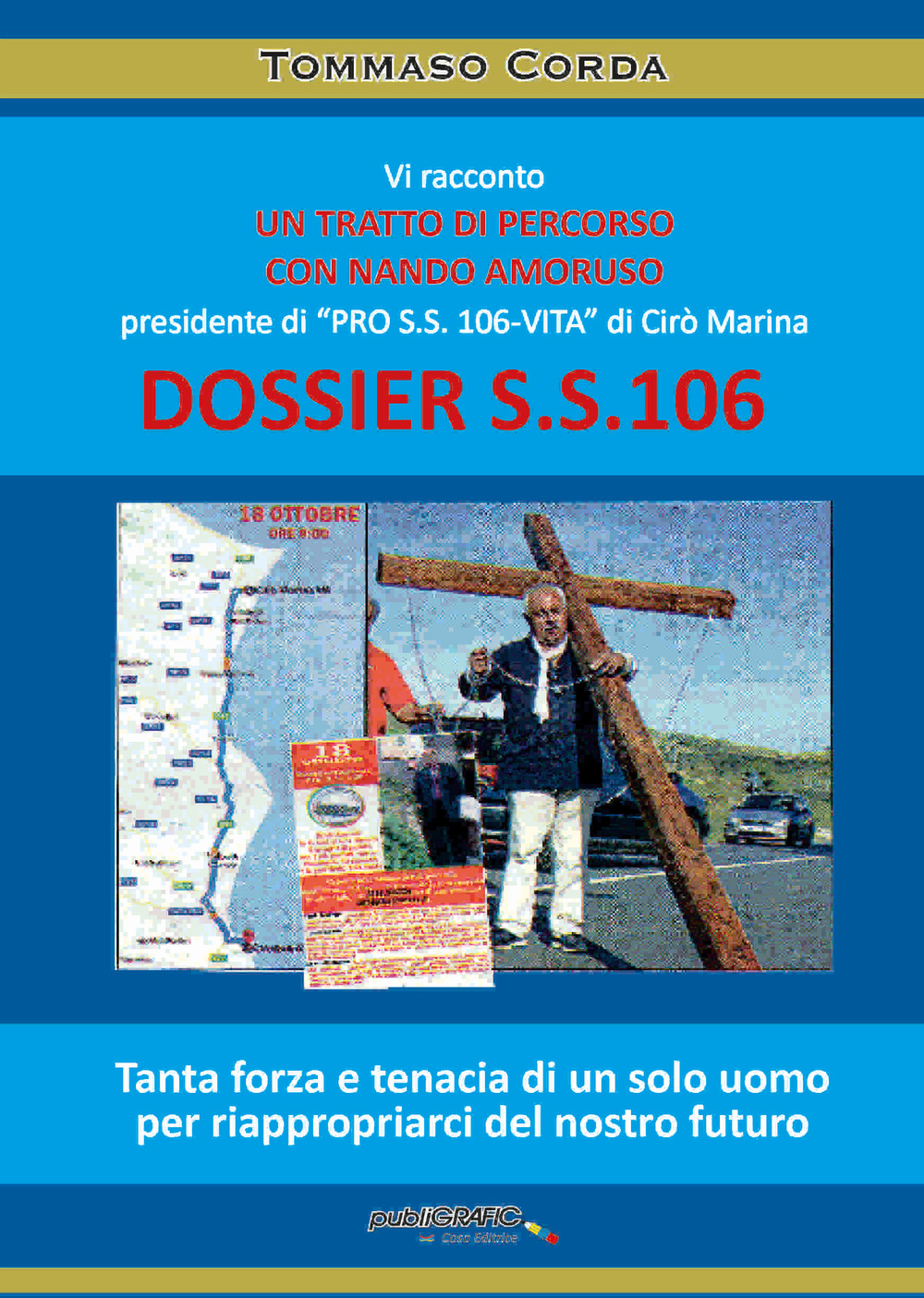 Dossier S.S. 106. Vi racconto un tratto di percorso con Nando Amoruso presidente di «Pro S.S. 106-vita» di Cirò Marina
