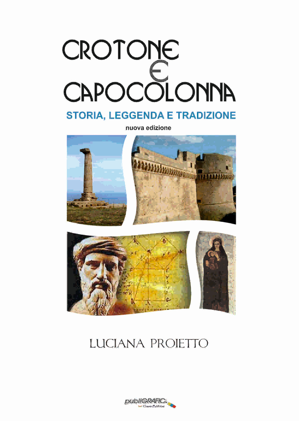 Crotone e Capo Colonna. Storia, leggenda e tradizioni. Ediz. ampliata