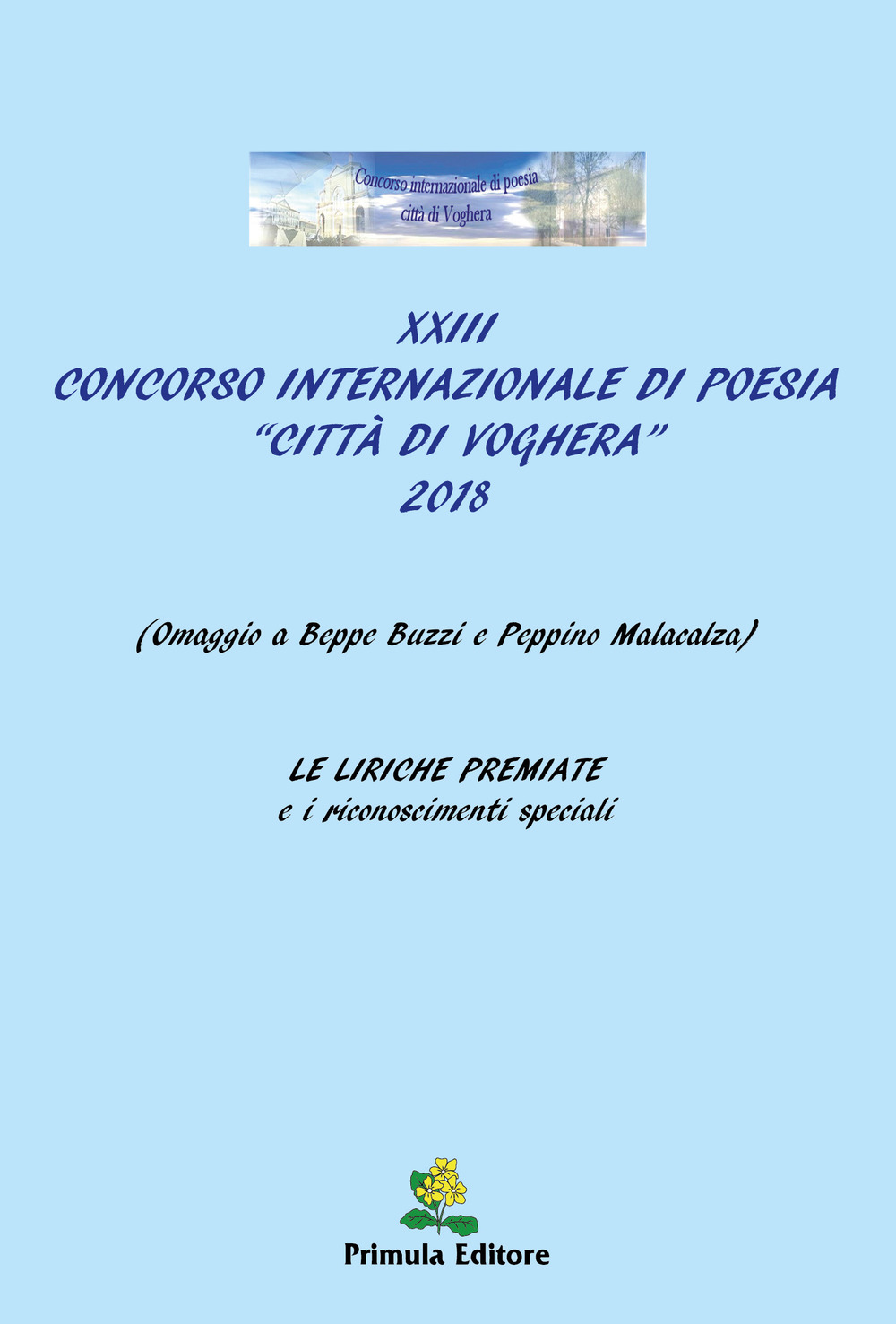 XXIII Concorso Internazionale di Poesia «Città di Voghera» 2018 (Omaggio a Beppe Buzzi e Peppino Malacalza). Le liriche premiate e i riconoscimenti speciali