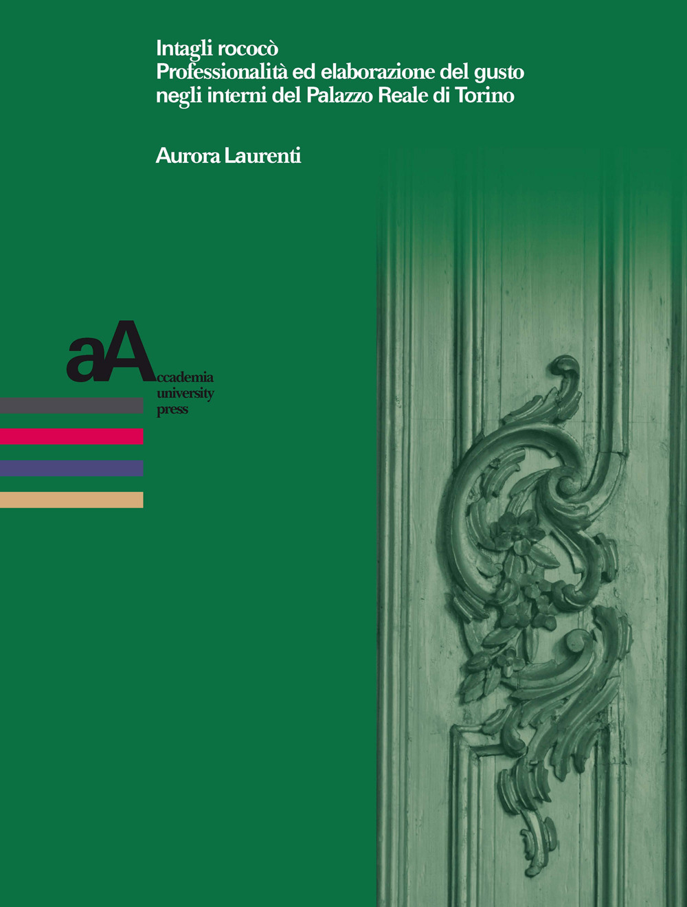 Intagli rococò. Professionalità ed elaborazione del gusto negli interni del Palazzo Reale di Torino