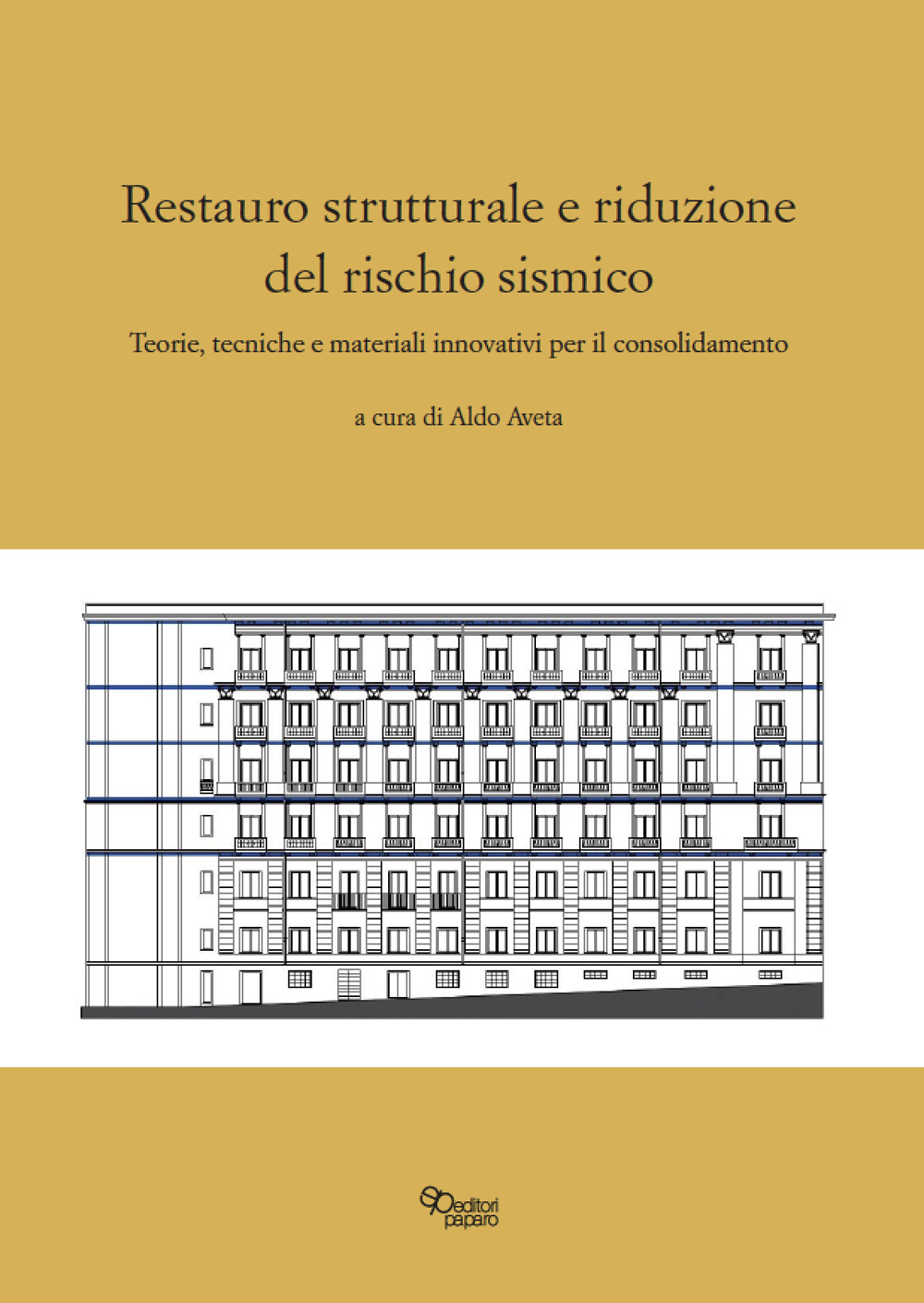 Restauro strutturale e riduzione del rischio sismico. Teorie, tecniche e materiali innovativi per il consolidamento