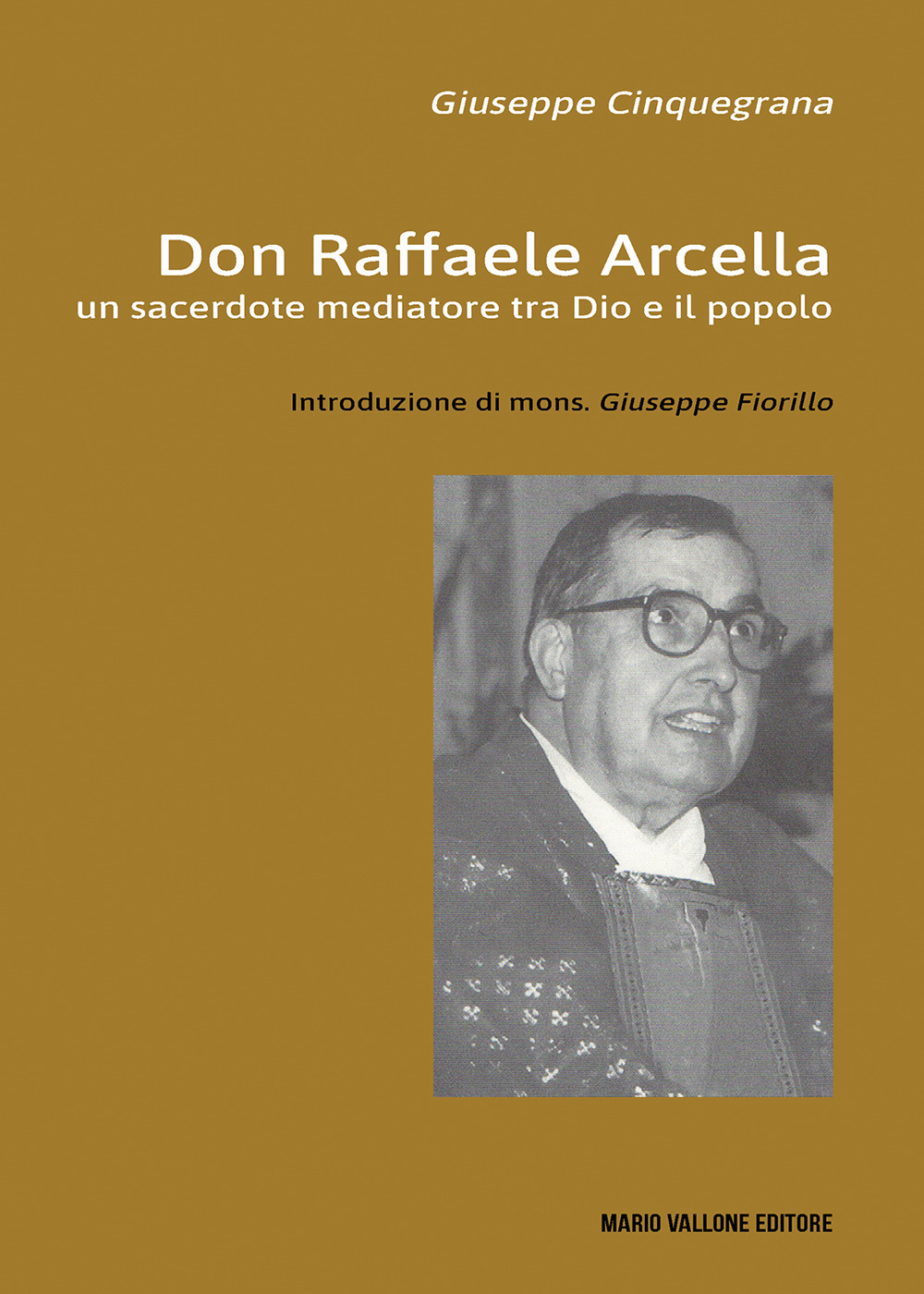 Don Raffaele Arcella. Un sacerdote mediatore tra Dio e il popolo